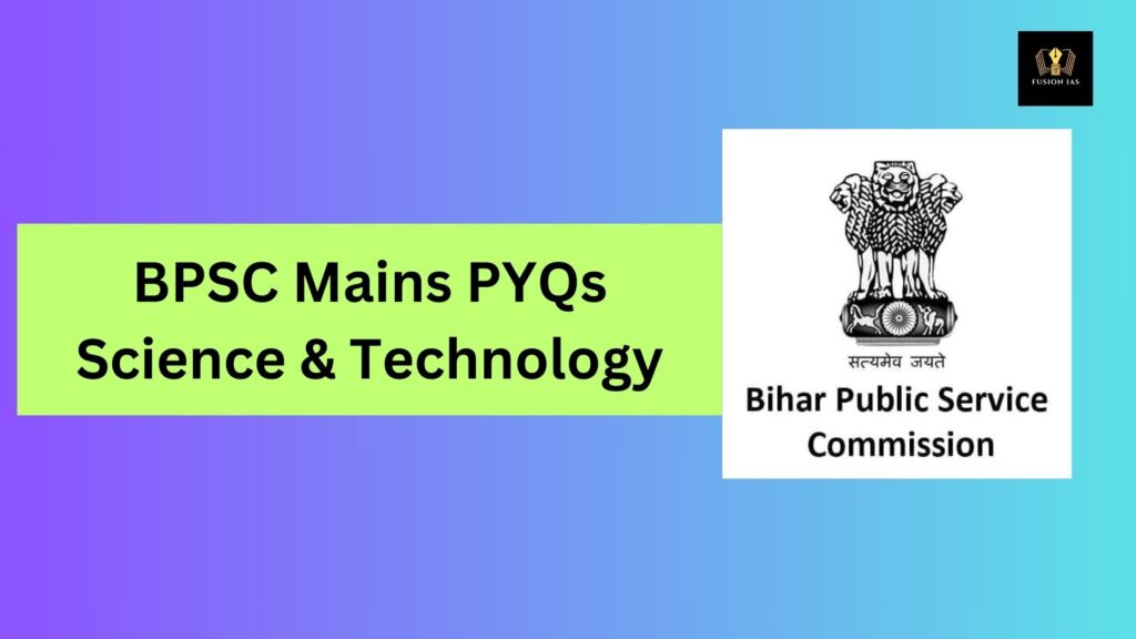 BPSC Mains PYQs: Science & Technology