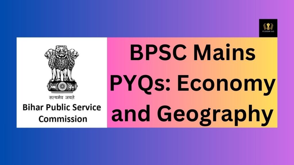 BPSC Mains PYQs: Economy and Geography