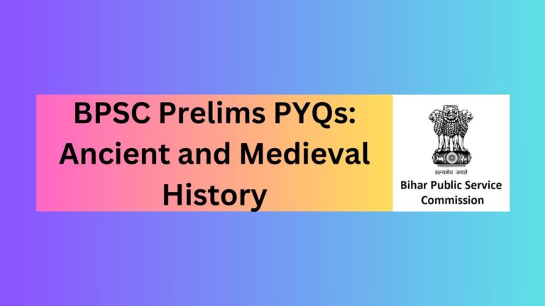 BPSC Prelims PYQs: Ancient and Medieval History