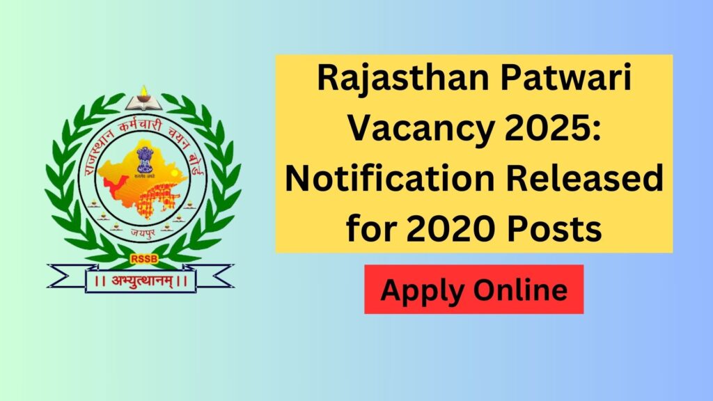 Rajasthan Patwari Vacancy 2025: Notification Released for 2020 Posts