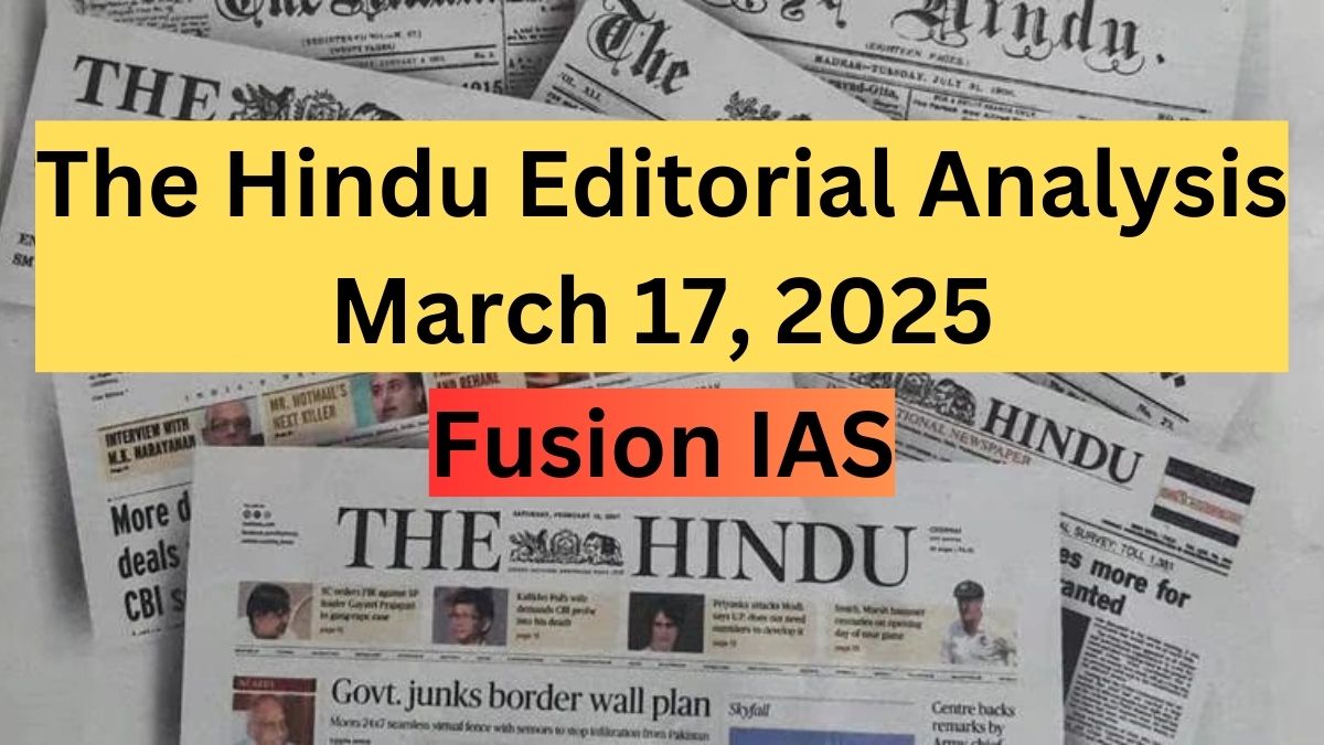 The Hindu Editorial Analysis: March 17, 2025