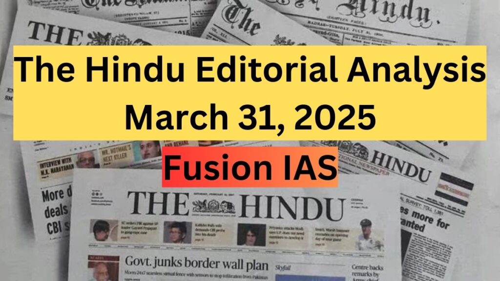 The Hindu Editorial Analysis: March 31, 2025