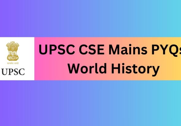 UPSC CSE Mains PYQs- World History
